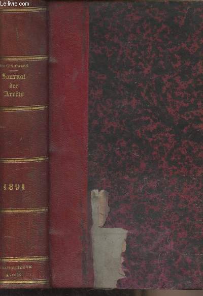 Journal des arrts de la Cour d'Appel de Bordeaux en matire civile, commerciale et correctionnelle - An 1891, Tome LXVI -Contenant en outre : 1 les lois et dcrets usuels, 2 les jugements des tribunaux civils, correctionnels et de commerce et les arrt