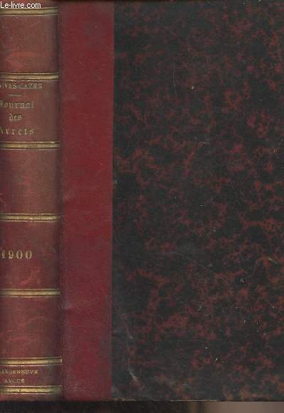 Journal des arrts de la Cour d'Appel de Bordeaux en matire civile, commerciale et correctionnelle - An 1900, Tome LXXV - Contenant en outre : 1 les lois et dcrets usuels, 2 les jugements des tribunaux civils, correctionnels et de commerce