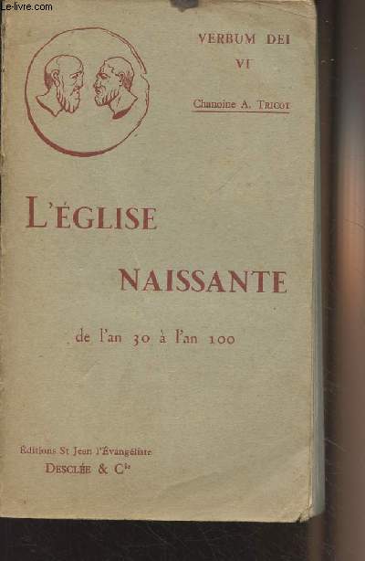 VI. L'glise naissante de l'an 30  l'an 100 - Actes des aptres, apocalypse