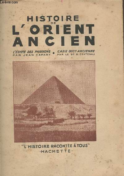 Histoire de l'orient ancien - L'Egypte des Pharaons par Jean Capart - L'Asie occidentale ancienne par le Dr G. Contenau - 