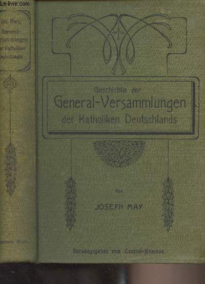 Geschichte der Generalversammlungen der Katholiken Deutschlands 1848-1903