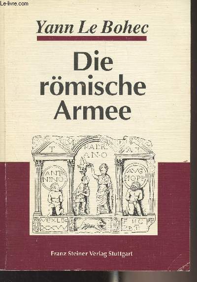 Die rmische Armee - Von Augustus zu Konstantin d. Gr.