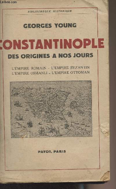 Constantinople, des origines  nos jours (L'Empire romain, L'Empire byzantin, L'Empire osmanli, L'Empire ottoman) - 