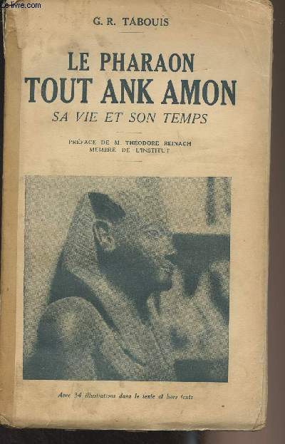 Le pharaon Tout Ank Amon, sa vie et son temps - 