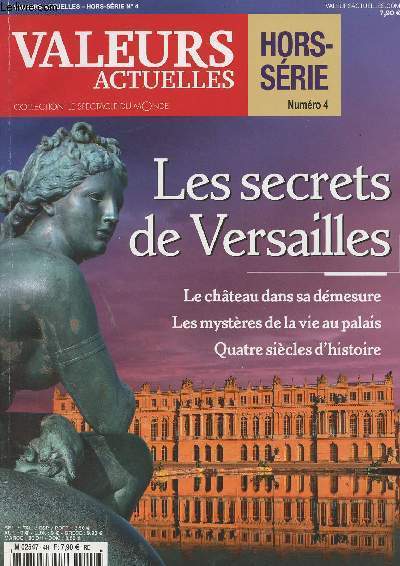 Valeurs Actuelles - Hors-srie n4 - Collection les spcialits du monde - Les secrets de Versailles - Le chteau dans sa dmeusure - Les mystres de la vie au palais - Quatre sicles d'histoire - 