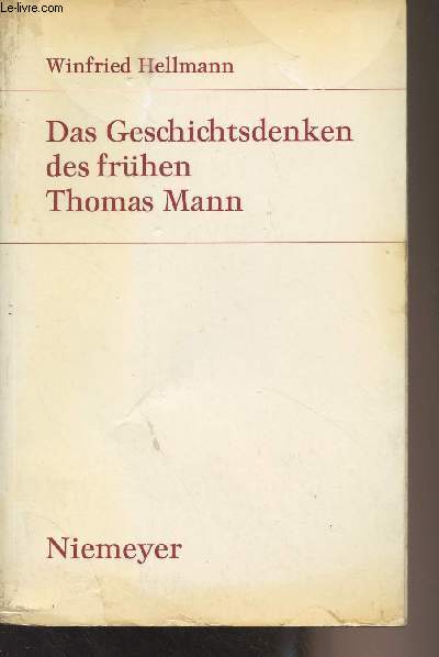 Das Geschichtsdenken des frhen Thomas Mann (1906-1918) - 