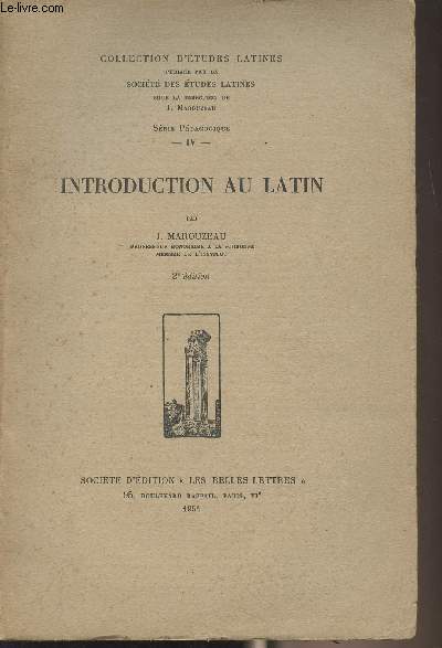 Introduction au latin - 2e édition - Collection d'études latines, série pédagogique - IV