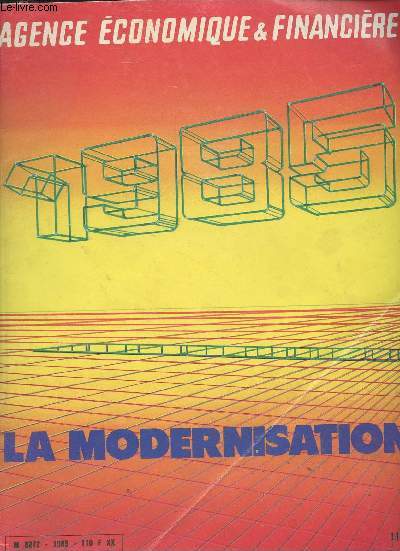 Agence conomique & financire - Dcembre 1984 - La modernisation : La modernisation, notre engagement - L'anne Reagan - Modernisation, la porte troite - Le choc des mutations industrielles - Restructuration et emploi : un lourd bilan - Sidrurgie : la