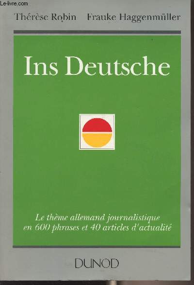 Ins Deutsche (Le thme allemand journalistique en 600 phrases et 40 articles d'actualit)
