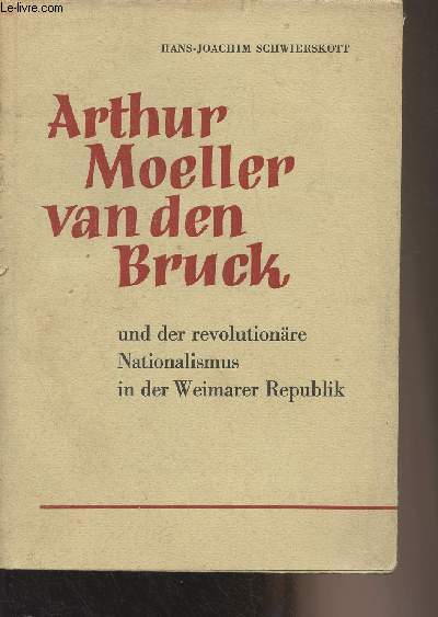 Arthur Moeller van den Bruck und der revolutionre Nationalismus in der Weimarer Republik - 