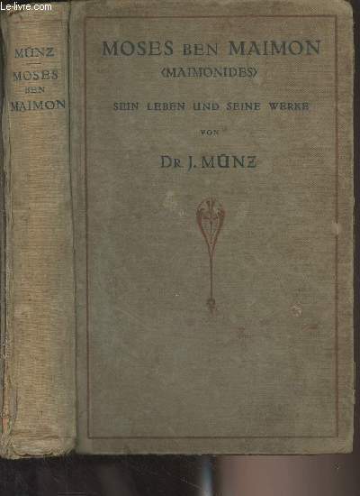 Moses ben Maimon (Maimonides) Sein Leben und sein Werke