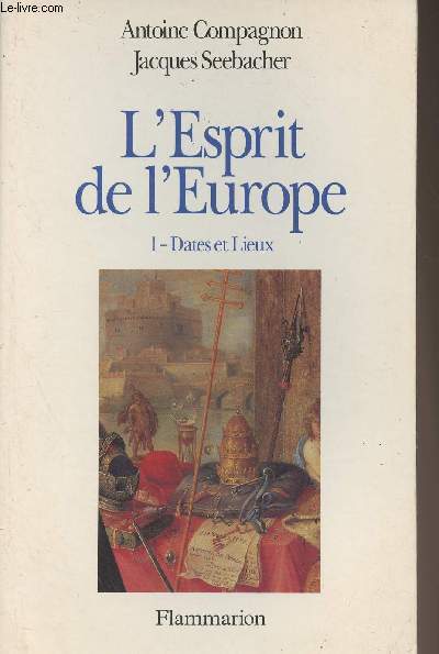 L'Esprit de l'Europe - 1. Dates et lieux