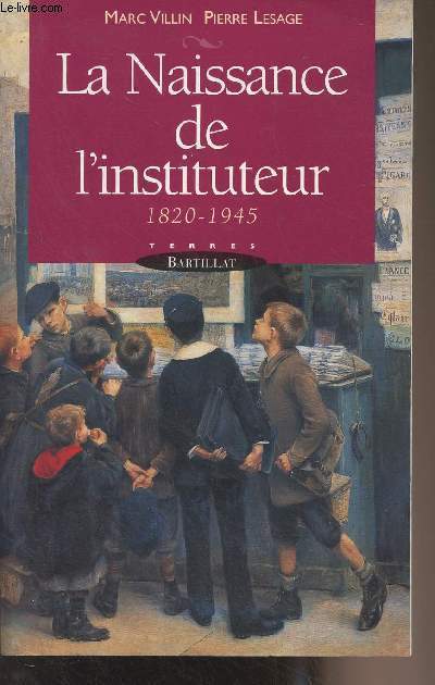 La naissance de l'instituteur 1820-1945 - 