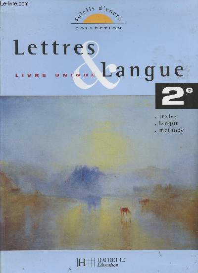 Lettres & langue, livre unique - 2e (textes, langue, mthode) - Collection 