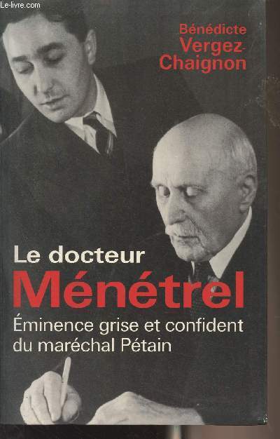 Le docteur Mntrel - Eminence grise et confident du marchal Ptain