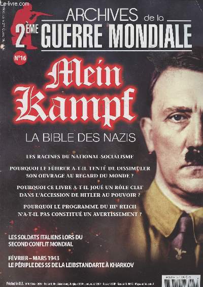 Archives de la 2me guerre mondiale - N16 fvrier 2016 - Mein Kampf, la bible des nazis - Les racines du national-socialisme - Pourquoi le fhrer a-t-il tent de dissimuler son ouvrage au regard du monde ? - Pourquoi ce livre a-t-il jou un rle clef da