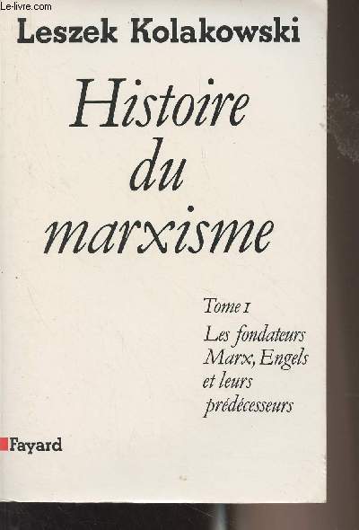 Histoire du marxisme - Tome 1 : Les fondateurs Marx, Engels et leurs prdcesseurs