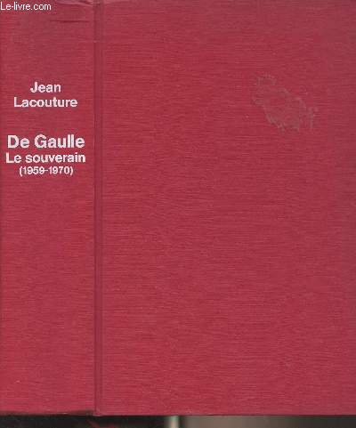De Gaulle - 3. Le souverain 1959-1970