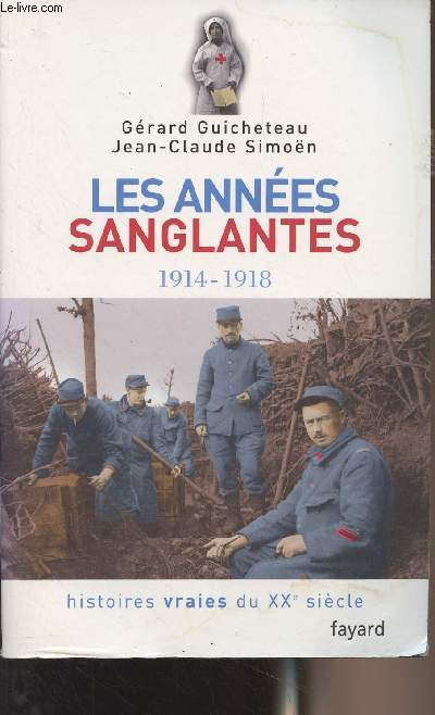 Les annes sanglantes 1914-1918 - 