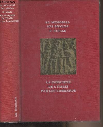 La conqute de l'Italie par les Lombards - Le mmorial des sicles, VIe sicle - Les vnements - Collection 