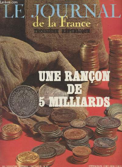 Le Journal de la France, Troisime Rpublique n67 - M. Thiers se met au travail, La France vide son bas de laine pour payer les cinq milliards, La mort de Napolon III par Adrien Dansette - Le comte de Chambord refuse le drapeau tricolore par le Duc de C