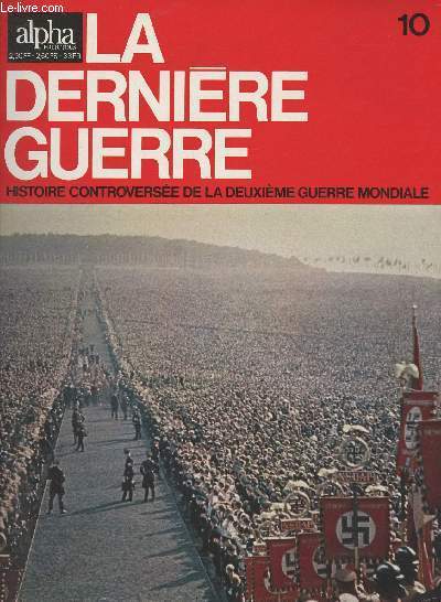 Alpha pour tous, La dernire guerre n10 - Le trait : un pige tendu  l'U.R.S.S. - Paris et Londres fidles  leurs engagements polonais - Premire ouverture de Staline aux Allemands - Bibliographie du Chapitre 5 - Chapitre 6 : Le 23 mai Hitler dcide d