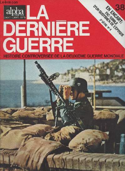 Alpha pour tous, La dernire guerre n38 - Bibliographie du chapitre 16 - Chap. 17 : Seule l'Angleterre tient bon - Churchill incarne la rsistance britannique - Les origines de Mers el-Kbir - Le drame de Mers el-Kbir - Dakar et les Antilles - Les mobil