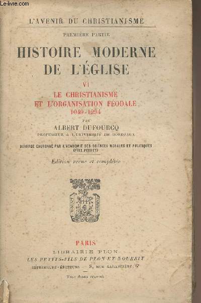 L'avenir du christianisme, premire partie : Histoire moderne de l'glise - VI : Le christianisme et l'organisation fodale 1049-1294