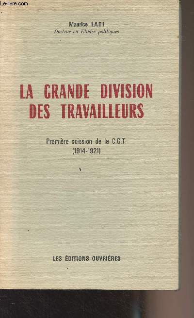 La grande division des travailleurs (Premire scission de la C.G.T. 1914-1921)
