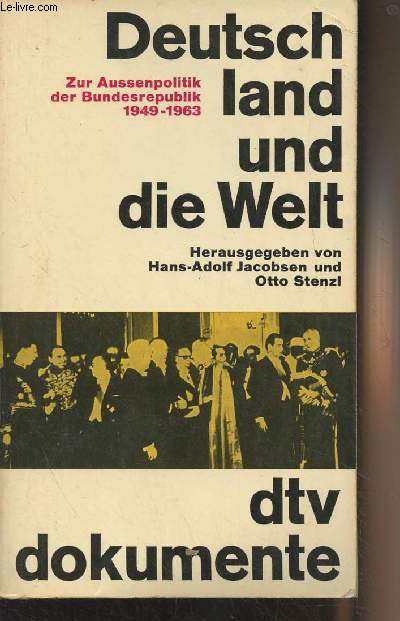 Deutschland und die Welt - Zur Aussenpolitik der Bundersrepublik 1949-1963 - 
