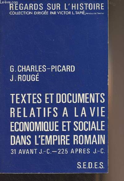 Textes et docuements relatifs  la vie conomique et sociale dans l'Empire Romain 31 avant J.-C. - 225 aprs J.-C. - 