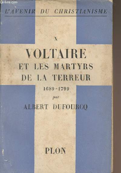 L'avenir du christianisme - X - Voltaire et les martyrs de la Terreurs (1689-1799)