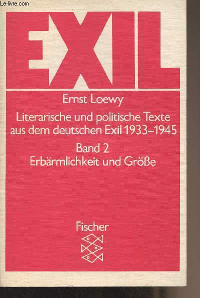 Literarische und politische Texte aus dem deutschen Exil 1933-1945 - Band 2 : Erbrmlichkeit und Grsse