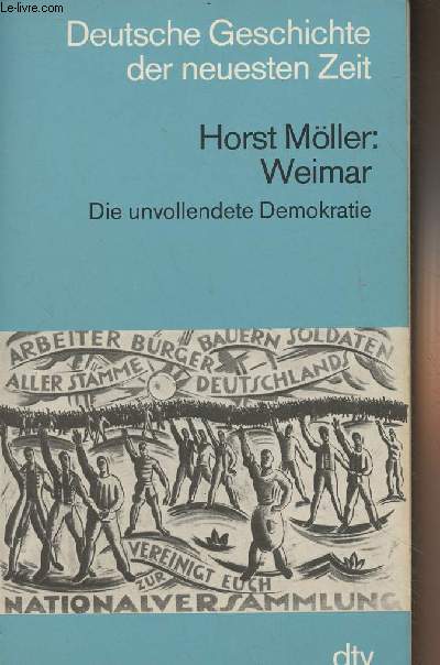 Weimar, die unvollendete Demokratie - Deutsche Geschichte der neuesten Zeit