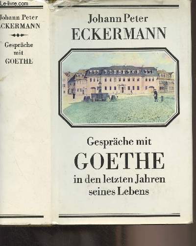 Gesprche mit Goethe in den letzten Jahren seines Lebens