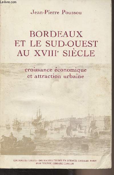 Bordeaux et le Sud-Ouest au XVIIIe sicle, croissance conomique et attraction urbaine