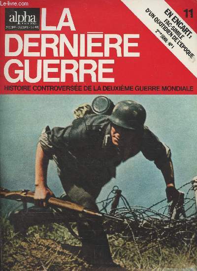 Alpha pour tous, La dernire guerre n11 - Hitler vise plus loin que le retour de Dantzig au Reich - Paris et Londres contraints  ragir - Conqurir la Belgique et la Hollande, battre la France, mettre l'Angleterre  genoux - Le Japon et l'Italie exclus