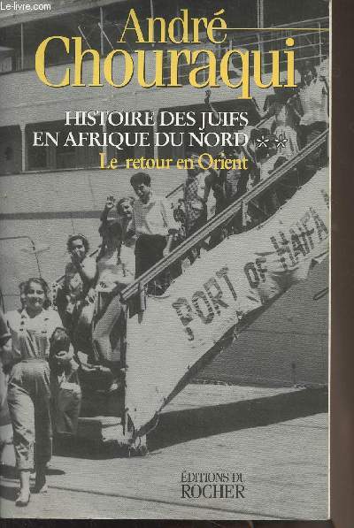 Histoire des juifs en Afrique du Nord - Tome 2 - Le retour en Orient