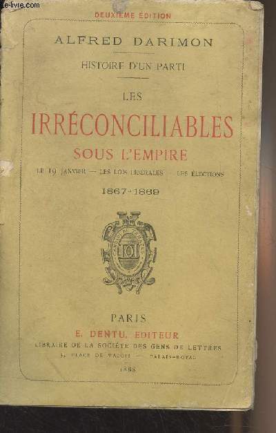 Les irrconciliables sous l'Empire (Le 19 janvier, Les lois librales, Les lections) 1867-1869 - 