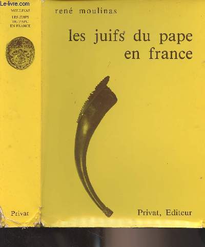 Les juifs du pape en France (Les communauts d'Avignon et du comtat venaissin aux 17e et 18e sicles) - Collection 