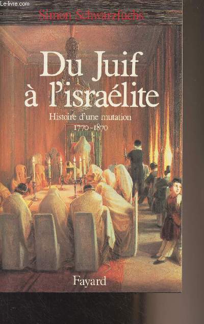 Du juif  l'isralite - Histoire d'une mutation 1770-1870