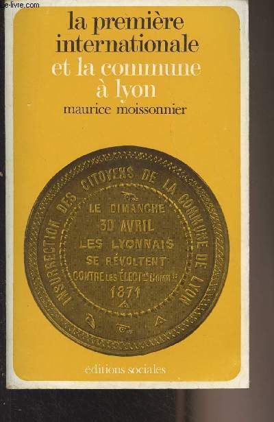La premire internationale et la commune  Lyon (1865-1871) Spontanisme, complots et 