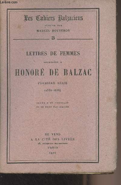 Les Cahiers Balzaciens n3 : Lettres de femmes adresses  Honor de Balzac, Premire srie (1832-1836)