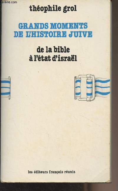 Grands moments de l'histoire juive - de la bible  l'tat d'Isral