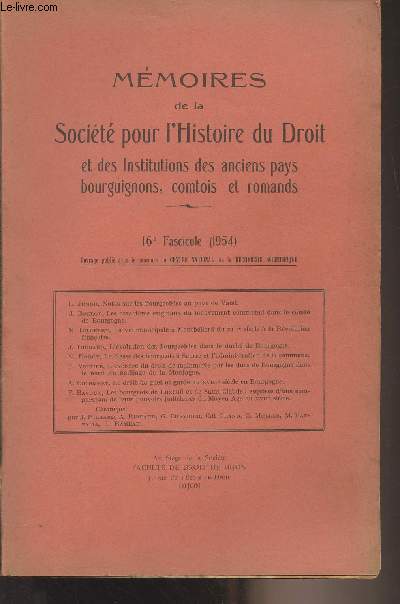 Mmoires de la Socit pour l'Histoire du Droit et des Institutions des anciens pays bourguignons, comtois et romands - 16e fascicule (1954) - L. Junod, Notes sur les bourgeoisies au pays de Vaud - J. Brelot, Les caractres originaux du mouvement communal