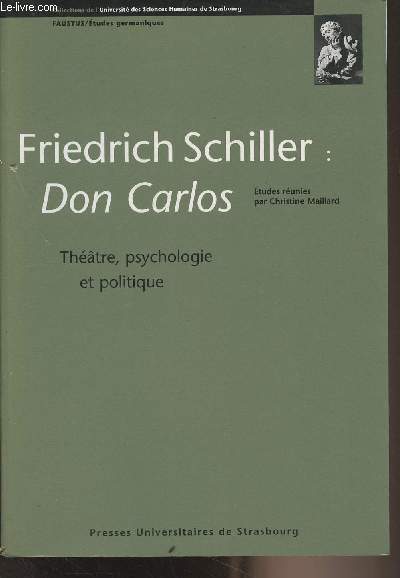 Friedrich Schiller : Don Carlos (Thtre, psychologie et politique) - 