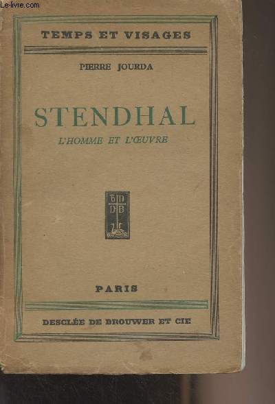 Stendhal, l'homme et l'oeuvre - 