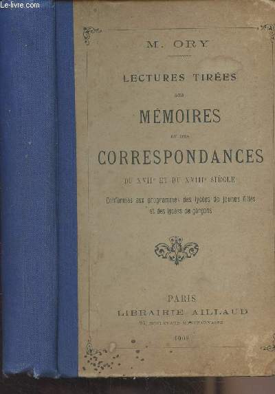 Lectures tires des mmoires et des correspondances du XVIIe et du XVIIIe sicle (conformes aux programmes des lyces de jeunes filles et des lyces de garons)