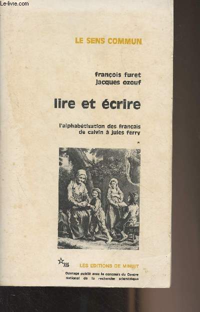 Lire et crire - L'alphabtisation des franais de Calvin  Jules Ferry - T.1 - 