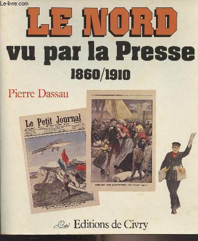 Le Nord vu par la Presse 1860/1910 - 